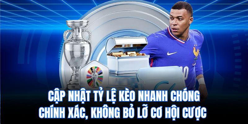Cập nhật tỷ lệ kèo nhanh chóng, chính xác, không bỏ lỡ cơ hội cược.
