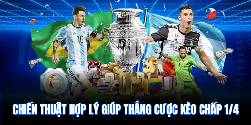Chiến thuật hợp lý giúp thắng cược kèo chấp 1/4