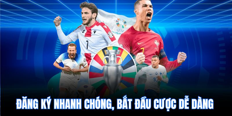 Đăng ký nhanh chóng, bắt đầu cược dễ dàng
