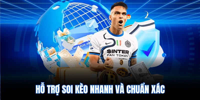 Hỗ trợ soi kèo nhanh và chuẩn xác