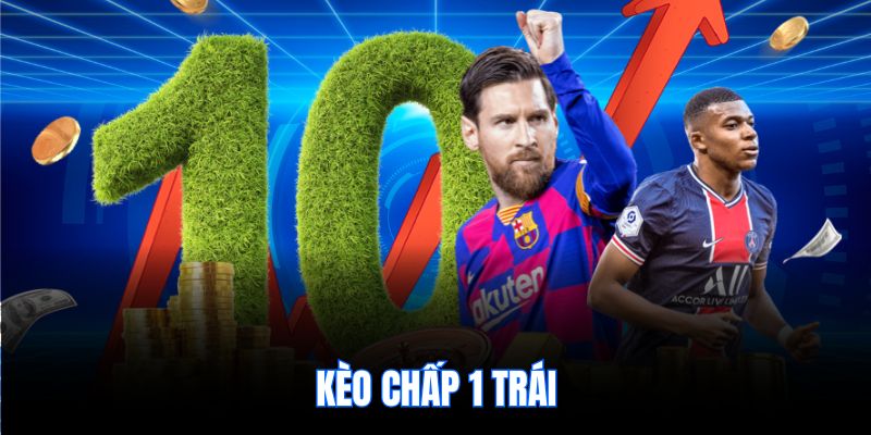 Kèo chấp 1 trái