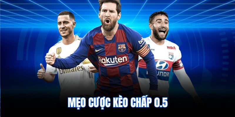 Mẹo cược kèo chấp 0.5