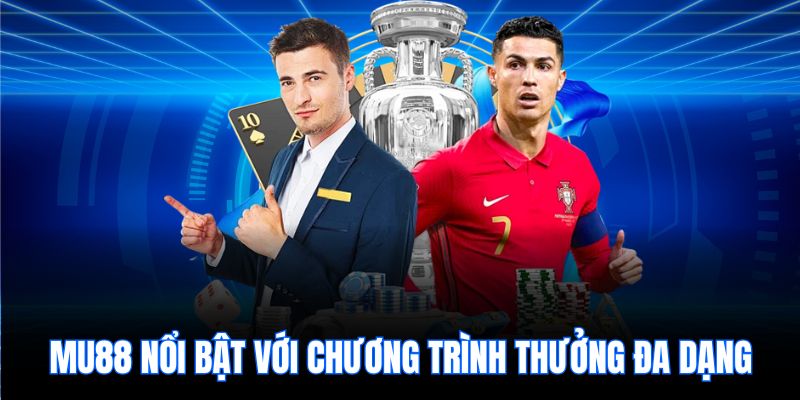 Mu88 nổi bật với chương trình thưởng đa dạng