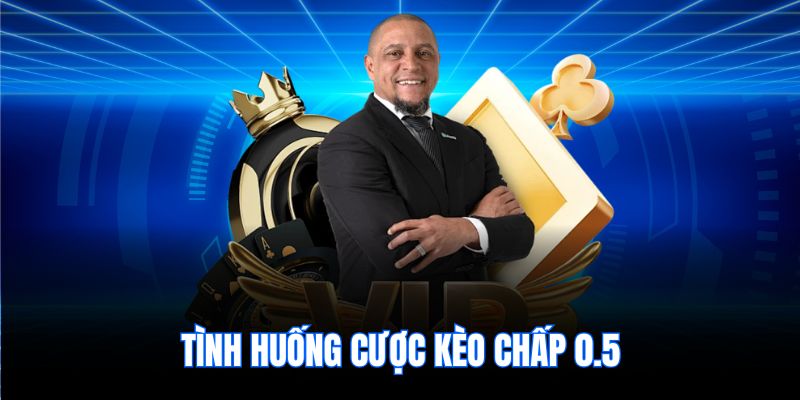 Tình huống cược kèo chấp 0.5