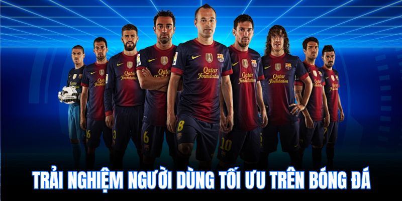 Trải nghiệm người dùng tối ưu trên bóng đá