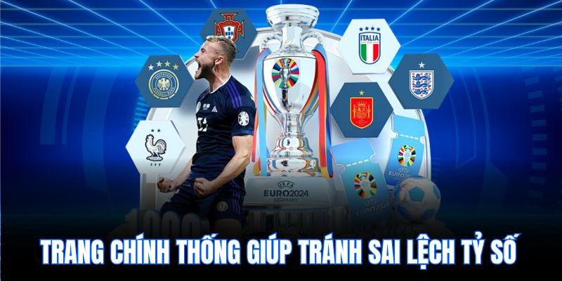 Trang chính thống giúp tránh sai lệch tỷ số 