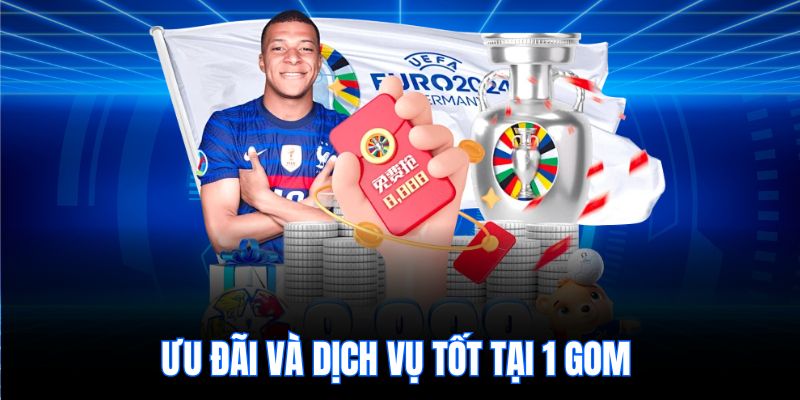 Ưu đãi và dịch vụ tốt tại 1 gom